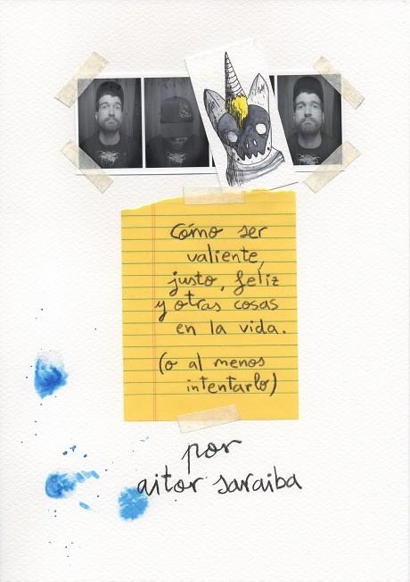 CÓMO SER VALIENTE,JUSTO,FELIZ Y OTRAS COSAS EN LA VIDA (O AL MENOS INTENTARLO) | 9788416489596 | SARAIBA,AITOR | Libreria Geli - Librería Online de Girona - Comprar libros en catalán y castellano