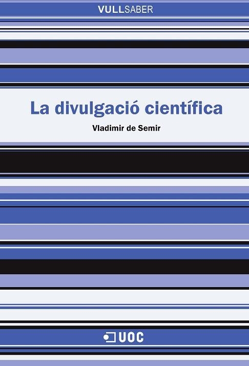 LA DIVULGACIÓ CIENTÍFICA | 9788491161691 | DE SEMIR,VLADIMIR | Libreria Geli - Librería Online de Girona - Comprar libros en catalán y castellano