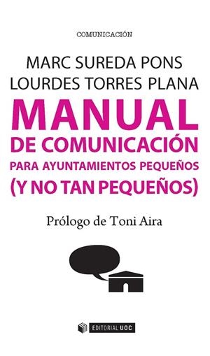 MANUAL DE COMUNICACIÓN PARA AYUNTAMIENTOS PEQUEÑOS (Y NO TAN PEQUEÑOS) | 9788491162629 | SUREDA PONS,MARC/TORRES PLANA,LOURDES | Libreria Geli - Librería Online de Girona - Comprar libros en catalán y castellano