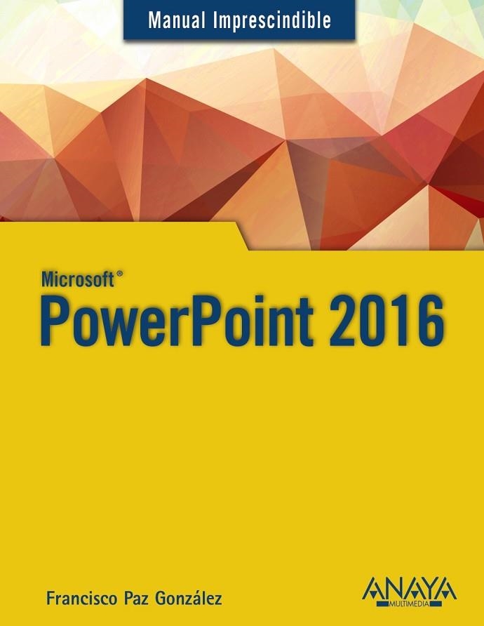 POWERPOINT 2016 | 9788441538054 | PAZ,FRANCISCO | Llibreria Geli - Llibreria Online de Girona - Comprar llibres en català i castellà