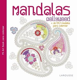 MANDALAS. BOLLYWOOD | 9788416368921 | LAROUSSE EDITORIAL | Llibreria Geli - Llibreria Online de Girona - Comprar llibres en català i castellà