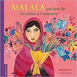 MALALA.PEL DRET DE LES NENES A L'EDUCACIÓ | 9788498019407 | FRIER,RAPHAËLLE/FRONTY,AURÉLIA | Llibreria Geli - Llibreria Online de Girona - Comprar llibres en català i castellà