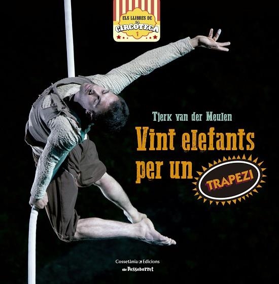 VINT ELEFANTS PER UN TRAPEZI | 9788490344897 | VAN DER MEUIEN,TJERK | Libreria Geli - Librería Online de Girona - Comprar libros en catalán y castellano