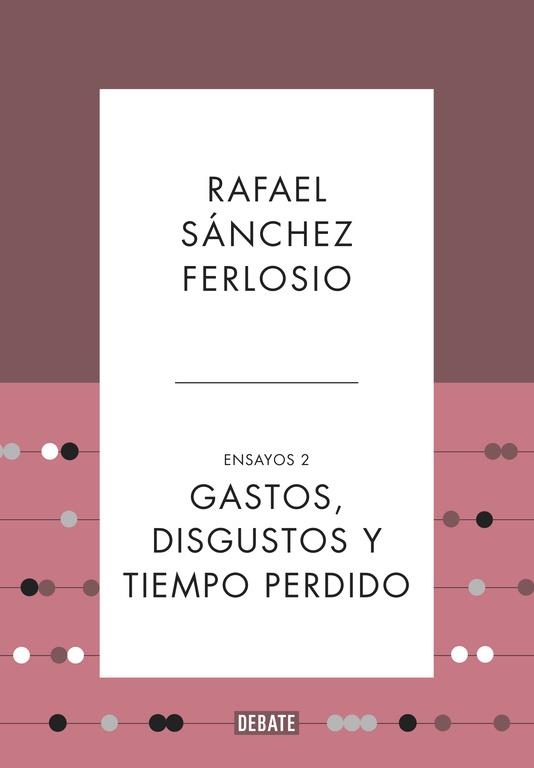 GASTOS,DISGUSTOS Y TIEMPO PERDIDO.ENSAYOS-2 (TD) | 9788499925530 | SÁNCHEZ FERLOSIO,RAFAEL | Llibreria Geli - Llibreria Online de Girona - Comprar llibres en català i castellà