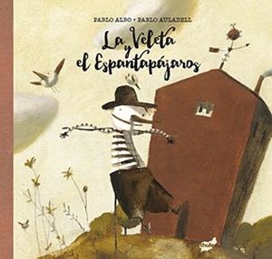 LA VELETA Y EL ESPANTAPÁJAROS | 9788415357964 | PÉREZ ANTÓN,PABLO | Libreria Geli - Librería Online de Girona - Comprar libros en catalán y castellano