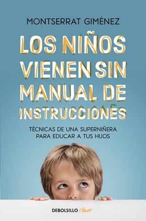 LOS NIÑOS VIENEN SIN MANUAL DE INSTRUCCIONES.TÉCNICAS DE UNA SUPERNIÑERA PARA EDUCAR A TUS HIJOS | 9788466334211 | GIMÉNEZ,MONTSERRAT | Libreria Geli - Librería Online de Girona - Comprar libros en catalán y castellano