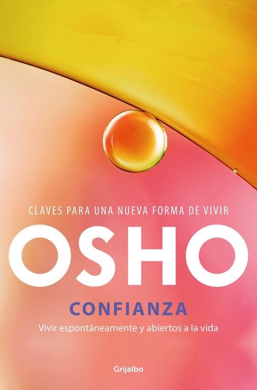 CONFIANZA.VIVIR ESPONTÁNEAMENTE Y ABIERTOS A LA VIDA | 9788425353970 | OSHO | Llibreria Geli - Llibreria Online de Girona - Comprar llibres en català i castellà