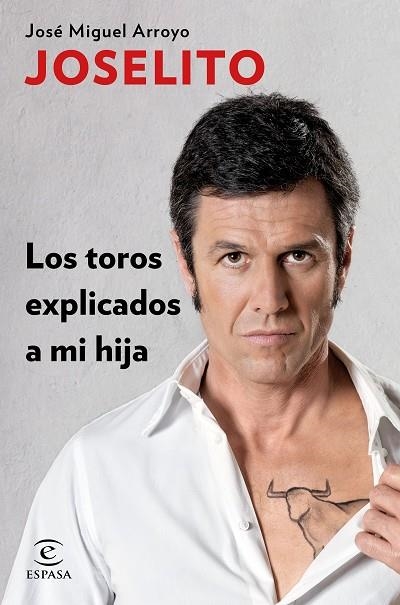 LOS TOROS EXPLICADOS A MI HIJA | 9788467047011 | JOSELITO (JOSÉ MIGUEL ARROYO) | Llibreria Geli - Llibreria Online de Girona - Comprar llibres en català i castellà