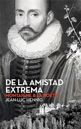 DE LA AMISTAD EXTREMA.MONTAIGNE & LA BOÉTIE | 9788434423701 | HENNIG,JEAN-LUC | Libreria Geli - Librería Online de Girona - Comprar libros en catalán y castellano