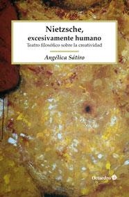 NIETZSCHE,EXCESIVAMENTE HUMANO.TEATRO FILOSÓFICO SOBRE LA CREATIVIDAD | 9788499218199 | SÁTIRO,ANGÉLICA | Libreria Geli - Librería Online de Girona - Comprar libros en catalán y castellano