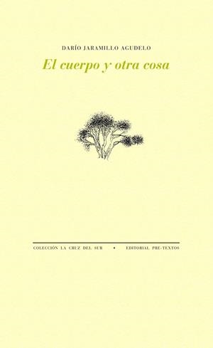 EL CUERPO Y OTRA COSA | 9788416453542 | JARAMILLO AGUDELO,DARÍO | Llibreria Geli - Llibreria Online de Girona - Comprar llibres en català i castellà