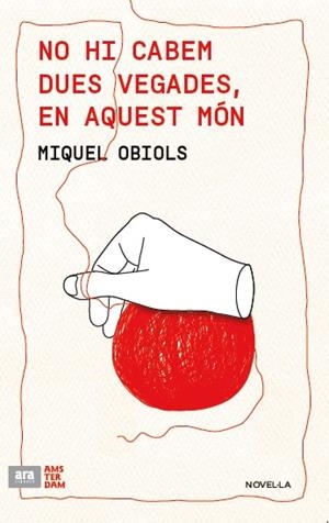 NO HI CABEM DUES VEGADES,EN AQUEST MÓN | 9788415645986 | OBIOLS,MIQUEL | Libreria Geli - Librería Online de Girona - Comprar libros en catalán y castellano