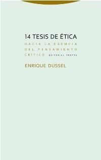 14 TESIS DE ÉTICA.HACIA LA ESENCIA DEL PENSAMIENTO CRÍTICO | 9788498796353 | DUSSEL,ENRIQUE | Llibreria Geli - Llibreria Online de Girona - Comprar llibres en català i castellà
