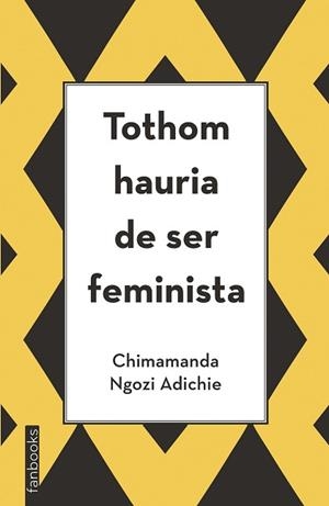 TOTHOM HAURIA DE SER FEMINISTA | 9788416297894 | NGOZI ADICHIE,CHIMANANDA | Libreria Geli - Librería Online de Girona - Comprar libros en catalán y castellano