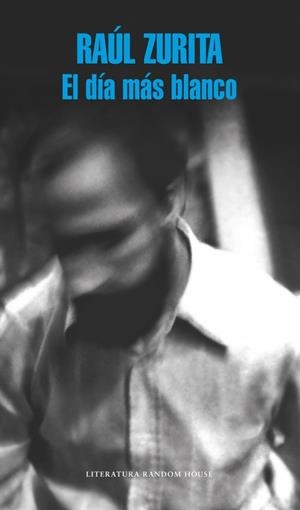 EL DÍA MÁS BLANCO | 9788439731290 | ZURITA,RAUL | Libreria Geli - Librería Online de Girona - Comprar libros en catalán y castellano