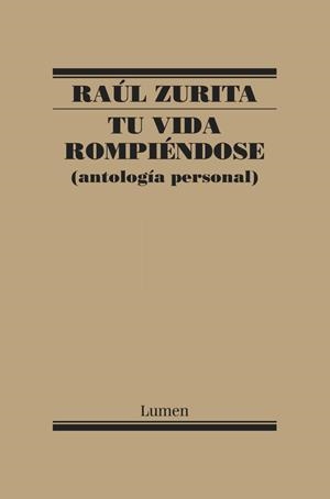 TU VIDA ROMPIÉNDOSE (ANTOLOGÍA PERSONAL) | 9788426403087 | ZURITA,RAUL | Libreria Geli - Librería Online de Girona - Comprar libros en catalán y castellano