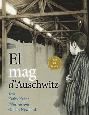 EL MAG D'AUSCHWITZ | 9788416648191 | KACER,KATHY/NEWLAND,GILLIAN | Libreria Geli - Librería Online de Girona - Comprar libros en catalán y castellano