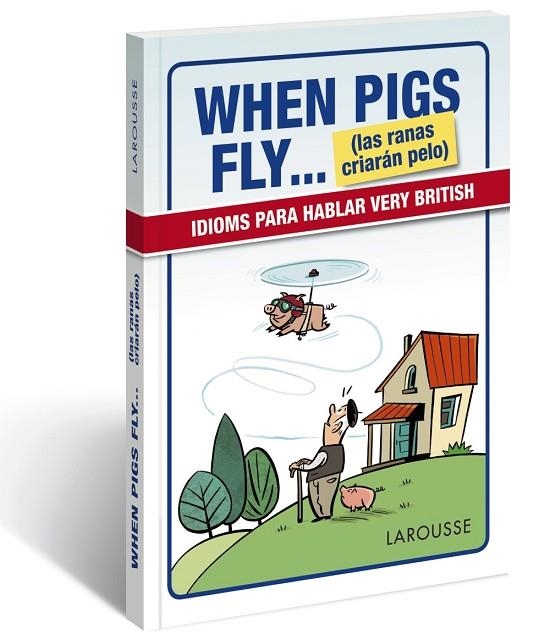 WHEN PIGS FLY...(LAS RANAS CRIARÁN PELO) | 9788416641116 | LAROUSSE EDITORIAL | Llibreria Geli - Llibreria Online de Girona - Comprar llibres en català i castellà