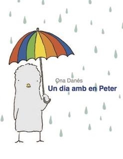 UN DIA AMB EN PETER | 9788494487989 | DANÉS,ONA | Libreria Geli - Librería Online de Girona - Comprar libros en catalán y castellano