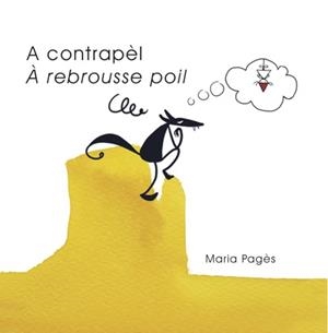 A CONTRAPÈL/À REBROUSSE POIL (TD) | 9788494487972 | PAGÈS I ROVIRA,MARIA | Libreria Geli - Librería Online de Girona - Comprar libros en catalán y castellano