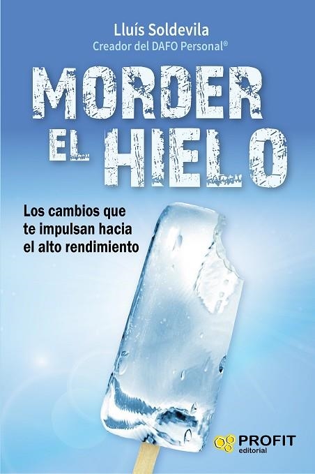MORDER EL HIELO.LOS CAMBIOS QUE TE IMPULSAN HACIA EL ALTO RENDIMIENTO | 9788416583416 | SOLDEVILA,LLUÍS | Libreria Geli - Librería Online de Girona - Comprar libros en catalán y castellano