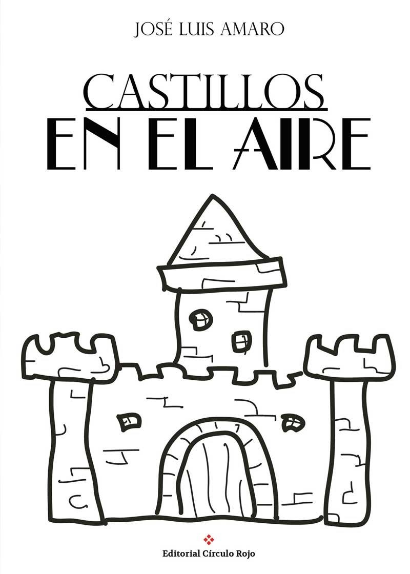 CASTILLOS EN EL AIRE(POESÍA 2014-2015) | 9788491266136 | AMARO,JOSÉ LUIS | Libreria Geli - Librería Online de Girona - Comprar libros en catalán y castellano