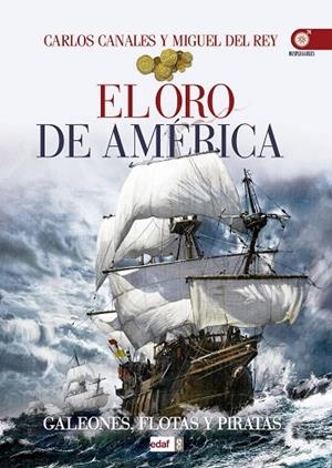 EL ORO DE AMÉRICA | 9788441436558 | CANALES, CARLOS/DEL REY, MIGUEL | Libreria Geli - Librería Online de Girona - Comprar libros en catalán y castellano