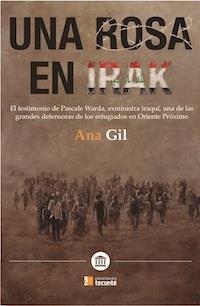 UNA ROSA EN IRAK.EL TESTIMONIO DE PASCALE WARDA,EXMINISTRA IRAQUI | 9788484693475 | GIL,ANA | Libreria Geli - Librería Online de Girona - Comprar libros en catalán y castellano