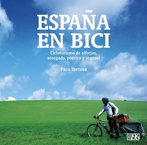 ESPAÑA EN BICI.CICLOTURISMO DE ALFORJAS,SOSEGADO,POÉTICO Y SENSUAL | 9788415802693 | TORTOSA,PACO | Libreria Geli - Librería Online de Girona - Comprar libros en catalán y castellano