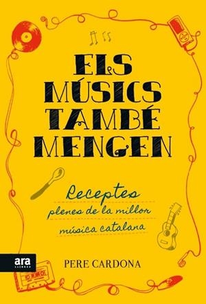 ELS MÚSICS TAMBÉ MENGEN.RECEPTES PLENES DE LA MILLOR MÚSICA CATALANA | 9788416154722 | CARDONA,PERE | Libreria Geli - Librería Online de Girona - Comprar libros en catalán y castellano