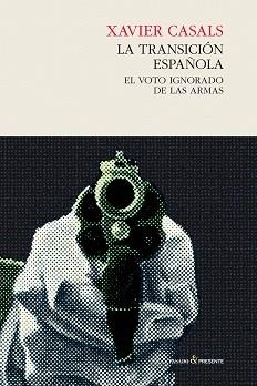 LA TRANSICIÓN ESPAÑOLA.EL VOTO IGNORADO DE LAS ARMAS | 9788494427268 | CASALS,XAVIER | Llibreria Geli - Llibreria Online de Girona - Comprar llibres en català i castellà