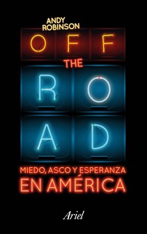 OFF THE ROAD.MIEDO,ASCO Y ESPERANZA EN AMÉRICA | 9788434423718 | ROBINSON,ANDY | Libreria Geli - Librería Online de Girona - Comprar libros en catalán y castellano
