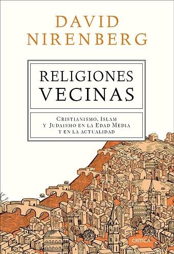 RELIGIONES VECINAS.CRISTIANISMO,ISLAM Y JUDAISMO EN LA EDAD MEDIA Y EN LA ACTUALIDAD | 9788498929607 | NIRENBERG,DAVID | Libreria Geli - Librería Online de Girona - Comprar libros en catalán y castellano