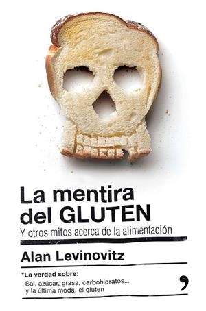 LA MENTIRA DEL GLUTEN Y OTROS MITOS ACERCA DE LA ALIMENTACIÓN | 9788499985442 | LEVINOVITZ,ALAN | Libreria Geli - Librería Online de Girona - Comprar libros en catalán y castellano