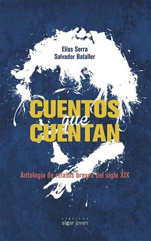 CUENTOS QUE CUENTAN.ANTOLOGÍA DE RELATOS DEL SIGLO XIX | 9788498456493 | BATALLER,SALVADOR/SERRA,ELÍAS | Llibreria Geli - Llibreria Online de Girona - Comprar llibres en català i castellà