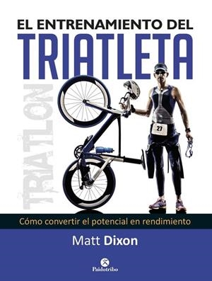 EL ENTRENAMIENTO DEL TRIATLETA | 9788499105697 | DIXON,MATT | Libreria Geli - Librería Online de Girona - Comprar libros en catalán y castellano