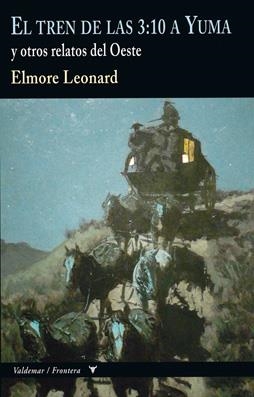 EL TREN DE LAS 3:10 A YUMA Y OTROS RELATOS DEL OESTE | 9788477028321 | ELMORE,LEONARD | Libreria Geli - Librería Online de Girona - Comprar libros en catalán y castellano
