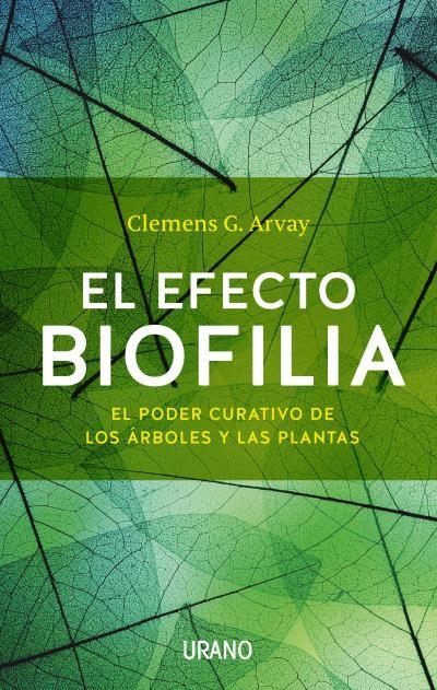 EL EFECTO BIOFILIA.EL PODER CURATIVO DE LOS ÁRBOLES Y LAS PLANTAS | 9788479539436 | ARVAY,CLEMENS G. | Llibreria Geli - Llibreria Online de Girona - Comprar llibres en català i castellà