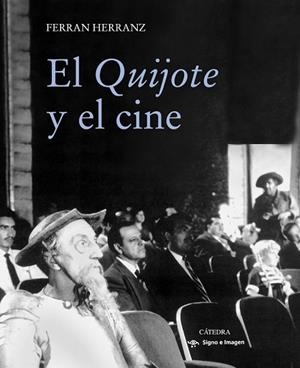 EL QUIJOTE Y EL CINE | 9788437635408 | HERRANZ,FERRAN | Libreria Geli - Librería Online de Girona - Comprar libros en catalán y castellano