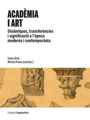 ACADÈMIA I ART | 9788447537501 | GRAS,IRENE/FREIXA,MIREIA | Libreria Geli - Librería Online de Girona - Comprar libros en catalán y castellano