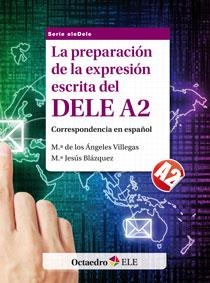 LA PREPARACIÓN DE LA EXPRESIÓN ESCRITA DEL DELE A2 | 9788499212845 | VILLEGAS, Mª DE LOS ÁNGELES/BLÁZQUEZ, Mª JESÚS | Llibreria Geli - Llibreria Online de Girona - Comprar llibres en català i castellà