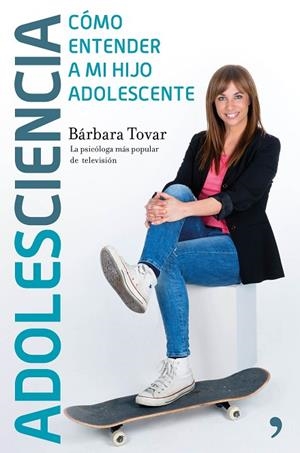 ADOLESCIENCIA.CÓMO ENTENDER A MI HIJO ADOLESCENTE | 9788499985435 | TOVAR,BARBARA | Libreria Geli - Librería Online de Girona - Comprar libros en catalán y castellano