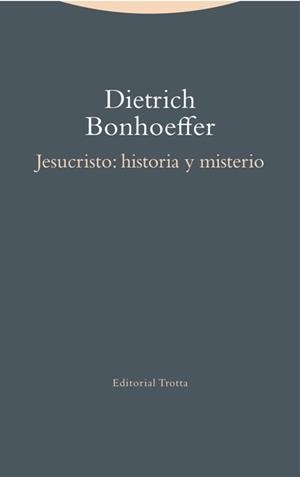 JESUCRISTO.HISTORIA Y MISTERIO | 9788498796377 | BONHOEFFER,DIETRICH | Llibreria Geli - Llibreria Online de Girona - Comprar llibres en català i castellà