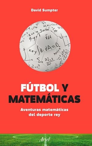 FÚTBOL Y MATEMÁTICAS.AVENTURAS MATEMÁTICAS DEL DEPORTE REY | 9788434423848 | SUMPTER,DAVID | Llibreria Geli - Llibreria Online de Girona - Comprar llibres en català i castellà