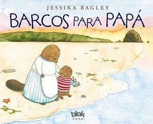 BARCOS PARA PAPÁ | 9788416075966 | BAGLEY,JESSIXA | Libreria Geli - Librería Online de Girona - Comprar libros en catalán y castellano