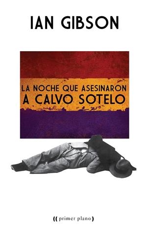 LA NOCHE QUE ASESINARON A CALVO SOTELO | 9788416541553 | GIBSON,IAN | Llibreria Geli - Llibreria Online de Girona - Comprar llibres en català i castellà