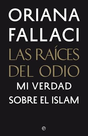 LAS RAÍCES DEL ODIO | 9788490606827 | FALLACI,ORIANA | Llibreria Geli - Llibreria Online de Girona - Comprar llibres en català i castellà
