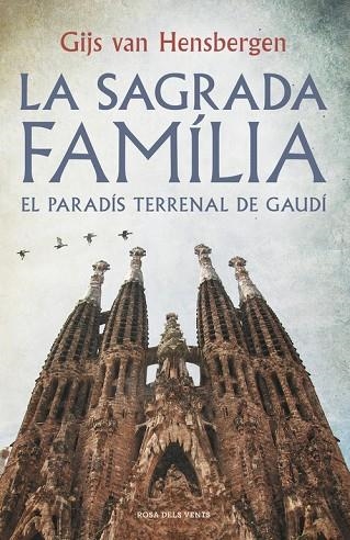 LA SAGRADA FAMÍLIA.EL PARADÍS TERRENAL DE GAUDÍ | 9788415961918 | VAN HENSBERGEN,GIJS | Libreria Geli - Librería Online de Girona - Comprar libros en catalán y castellano