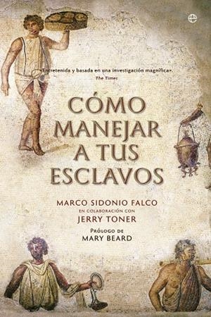 CÓMO MANEJAR A TUS ESCLAVOS | 9788490606803 | SIDONIO FALCO,MARCO/TONER,JERRY | Llibreria Geli - Llibreria Online de Girona - Comprar llibres en català i castellà