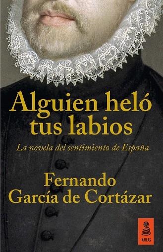 ALGUIEN HELÓ TUS LABIOS | 9788416523160 | GARCÍA DE CORTÁZAR RUIZ DE AGUIRRE,FERNANDO | Libreria Geli - Librería Online de Girona - Comprar libros en catalán y castellano